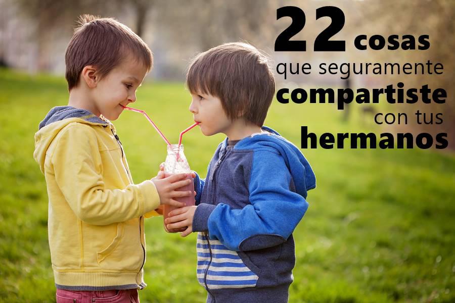 22 cosas que seguramente compartiste con tus hermanos