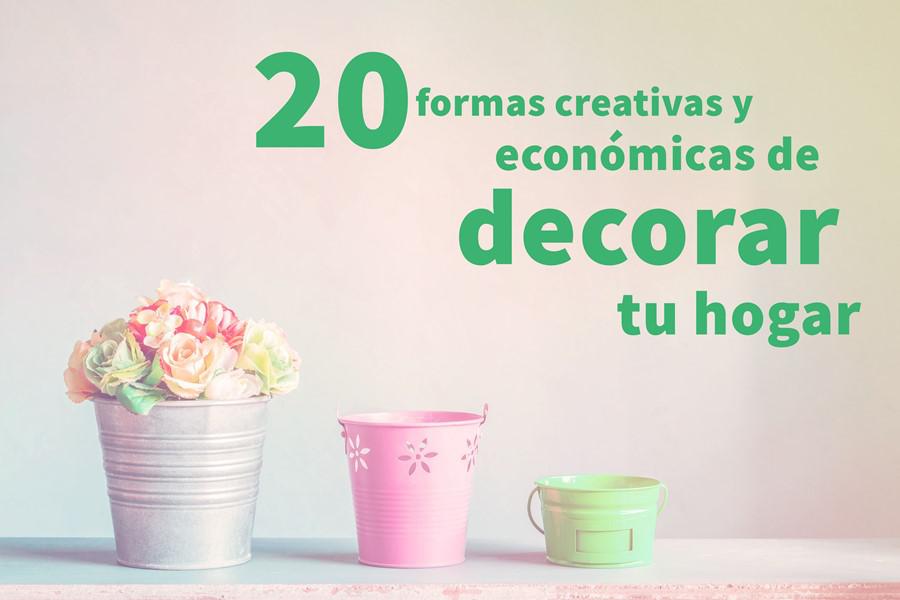 20 formas creativas y económicas de decorar tu hogar